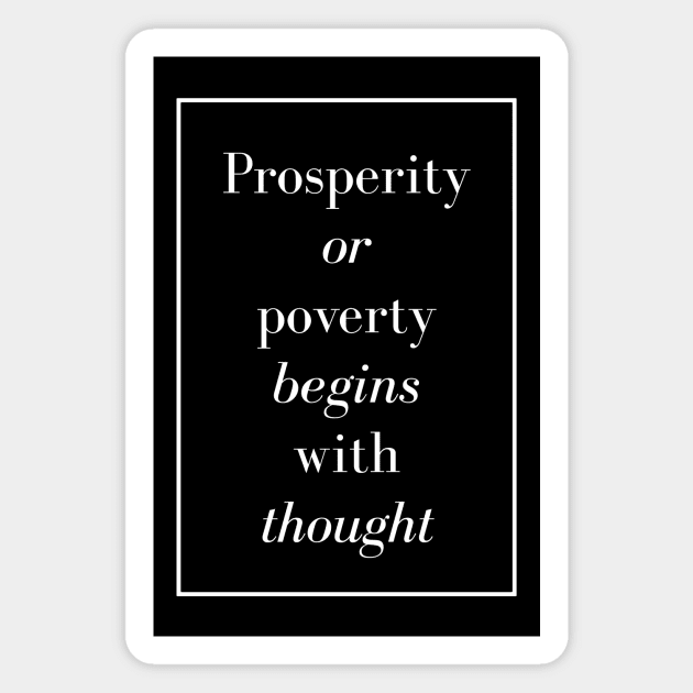 Prosperity or poverty begins with thought - Spiritual Quote Magnet by Spritua